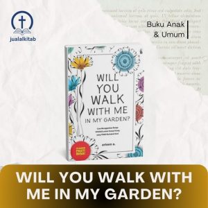 Will You Walk With Me in My Garden?