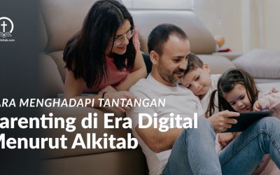 Cara Menghadapi Tantangan Parenting di Era Digital Menurut Perspektif Alkitab